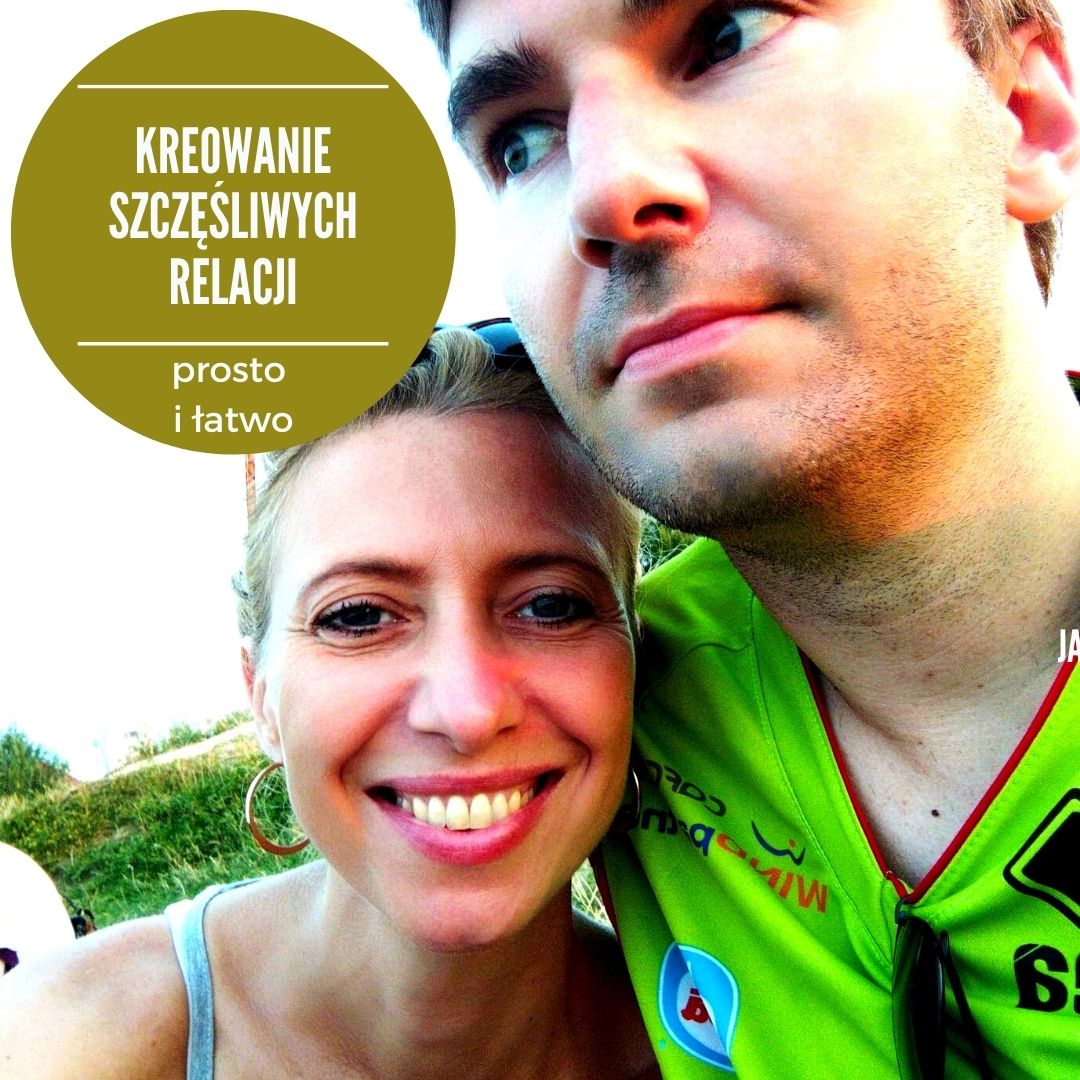 KREOWANIE SZCZĘŚLIWYCH RELACJI – prosto i łatwo